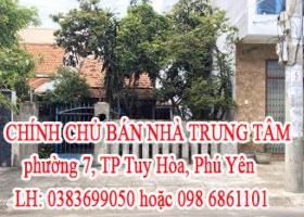 CHÍNH CHỦ BÁN NHÀ TRUNG TÂM phường 7, TP Tuy Hòa, Phú Yên. 7000642